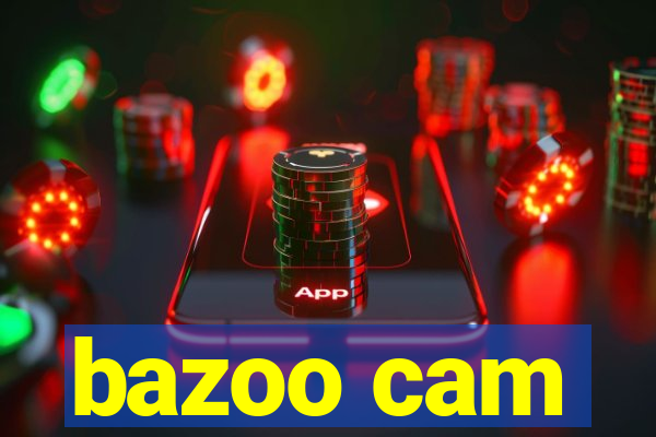 bazoo cam